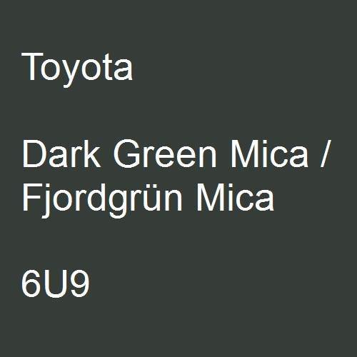 Toyota, Dark Green Mica / Fjordgrün Mica, 6U9.